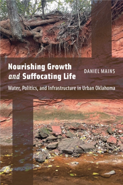 Nourishing Growth and Suffocating Life: Water, Politics, and Infrastructure in Urban Oklahoma
