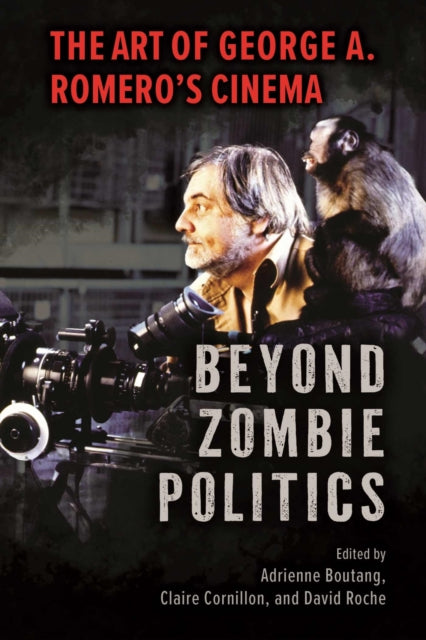 Beyond Zombie Politics: The Art of George a. Romero's Cinema