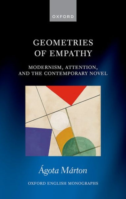Geometries of Empathy: Modernism, Attention, and the Contemporary Novel