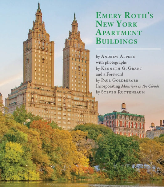 Emery Roth's New York Apartment Buildings: Incorporating "Mansions in the Clouds" by Steven Ruttenbaum