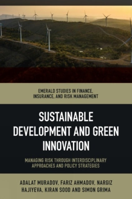 Sustainable Development and Green Innovation: Managing Risk through Interdisciplinary Approaches and Policy Strategies