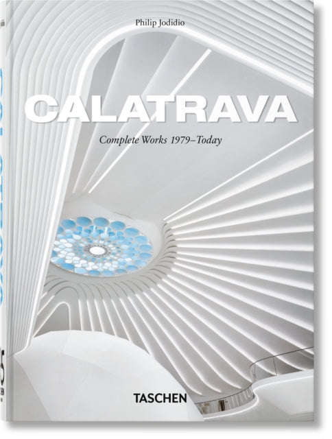 Calatrava. Complete Works 1979–Today. 45th Ed.