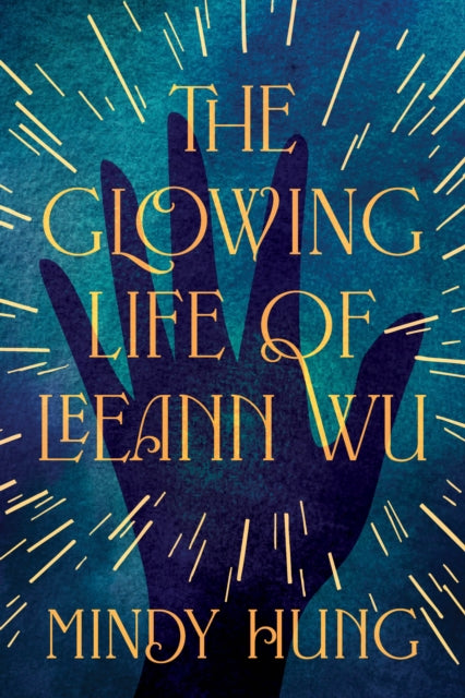 The Glowing Life of Leeann Wu: A Novel