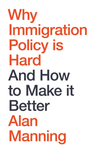 Why Immigration Policy Is Hard: And How to Make It Better