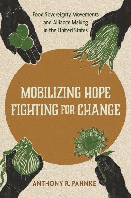 Mobilizing Hope, Fighting for Change: Food Sovereignty Movements and Alliance Making in the United States