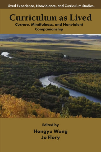 Curriculum as Lived: Currere, Mindfulness, and Nonviolent Companionship