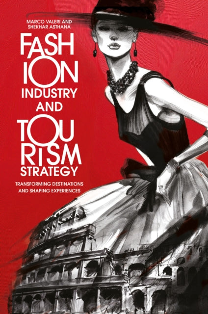 Fashion Industry and Tourism Strategy: Transforming Destinations and Shaping Experiences
