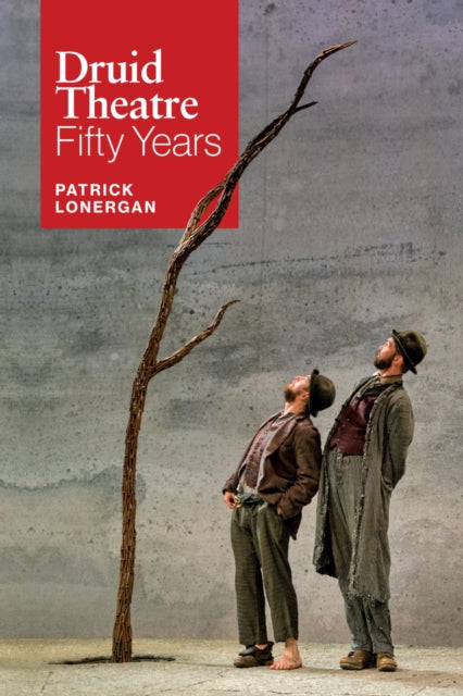 Druid Theatre: Fifty Years