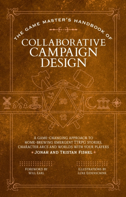 The Game Master’s Handbook of Collaborative Campaign Design: A game-changing approach to homebrewing emergent TTRPG stories, character arcs and worlds with your players