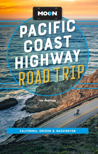 Moon Pacific Coast Highway Road Trip (Fifth Edition): California, Oregon & Washington