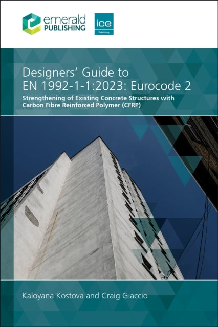 Designers' Guide to EN 1992-1-1:2023: Eurocode 2: Strengthening of Existing Concrete Structures with Carbon Fibre Reinforced Polymer (CFRP)