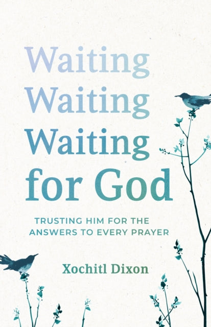 Waiting for God: Trusting Him for the Answers to Every Prayer