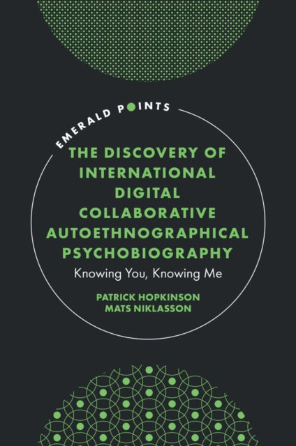 The Discovery of International Digital Collaborative Autoethnographical Psychobiography: Knowing You, Knowing Me