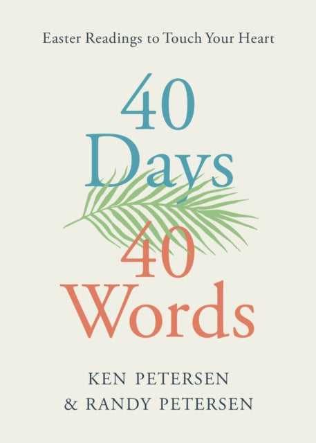 40 Days. 40 Words.: Easter Readings to Touch Your Heart