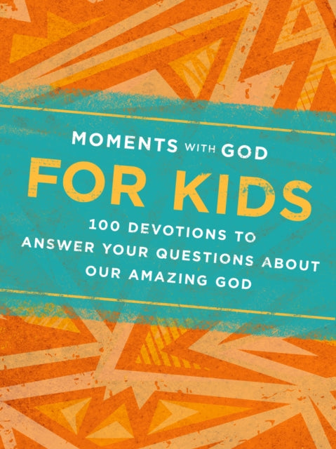Moments with God for Kids: 100 Devotions to Answer Your Questions about Our Amazing God