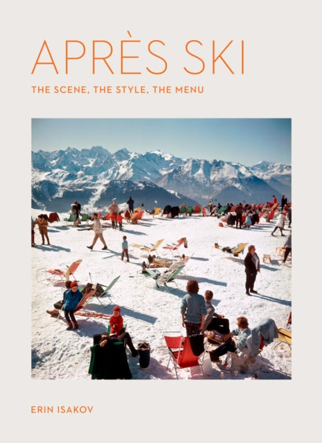 Apres Ski: The Scene, the Style, the Menu