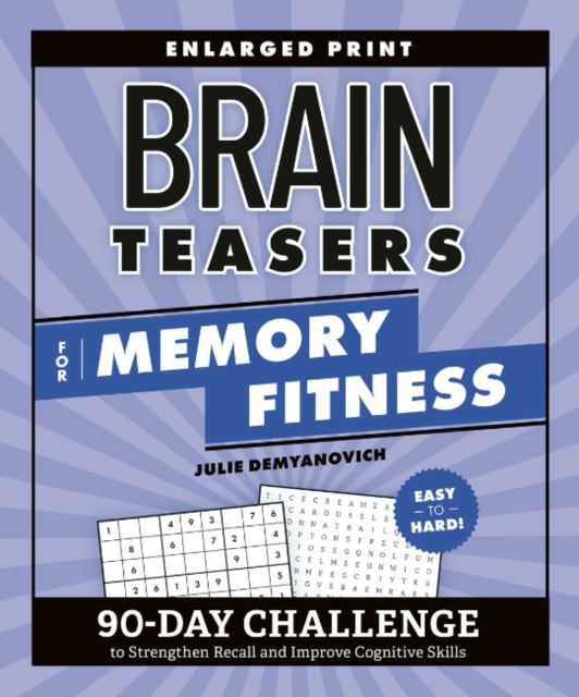 Brain Teasers for Memory Fitness: 90-Day Challenge to Strengthen Recall and Improve Cognitive Skills