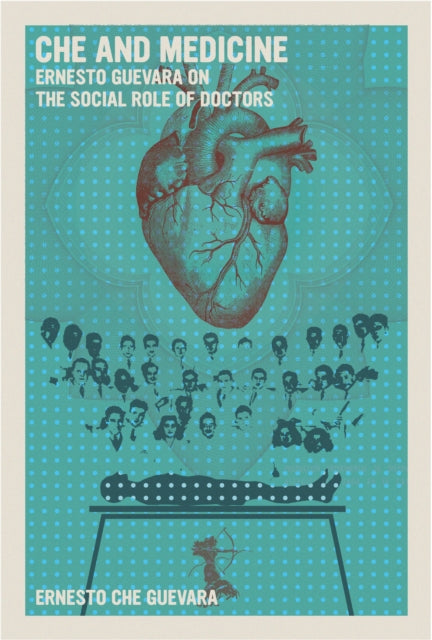 Che and Medicine: Ernesto Guevara on the Social Role of Doctors