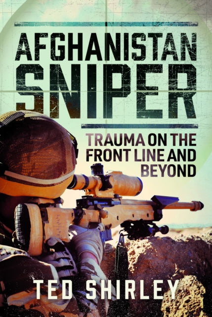 Afghanistan Sniper: Trauma on the Front Line and Beyond