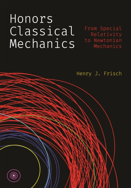 Honors Classical Mechanics: From Special Relativity to Newtonian Mechanics