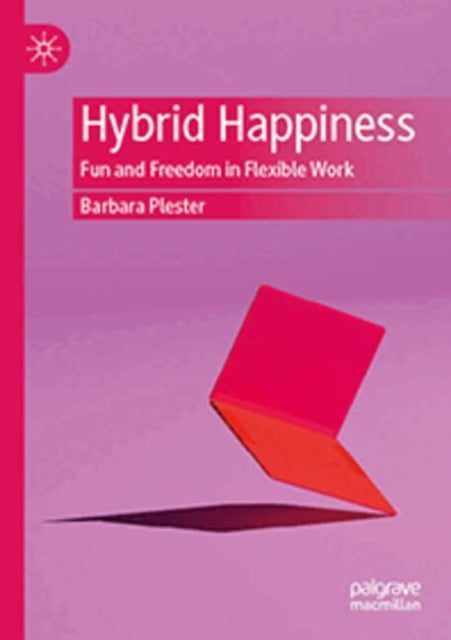 Hybrid Happiness: Fun and Freedom in Flexible Work