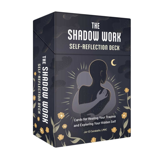 The Shadow Work Self-Reflection Deck: Cards for Healing Your Trauma and Exploring Your Hidden Self