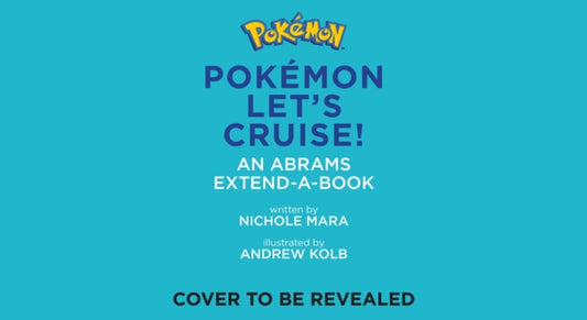 Pokemon All Aboard: Let’s Cruise! (An Abrams Extend-a-Book)