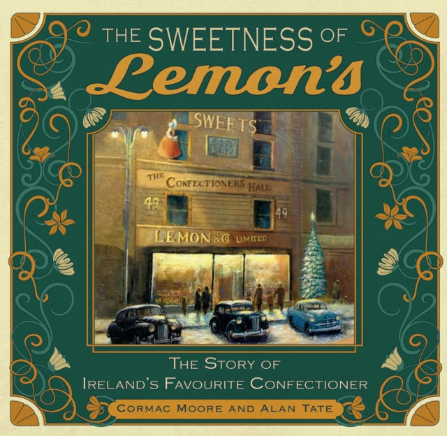 The Sweetness of Lemon's: The Story of Ireland's Favourite Confectioner