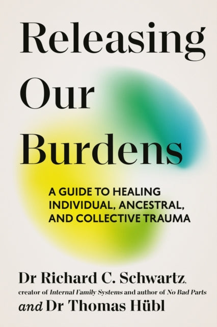 Releasing our Burdens: A Guide to Healing Individual, Ancestral and Collective Trauma