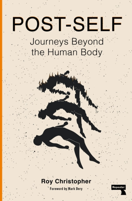 Post-Self: Journeys Beyond the Human Body