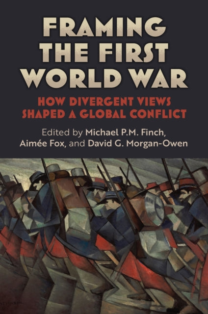 Framing the First World War: How Divergent Views Shaped a Global Conflict