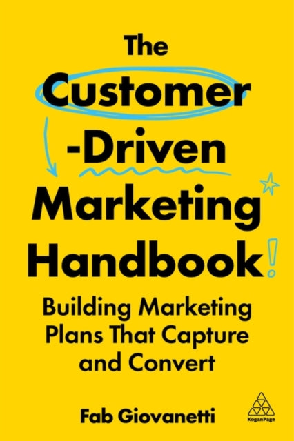 The Customer-Driven Marketing Handbook: Building Marketing Plans That Capture and Convert
