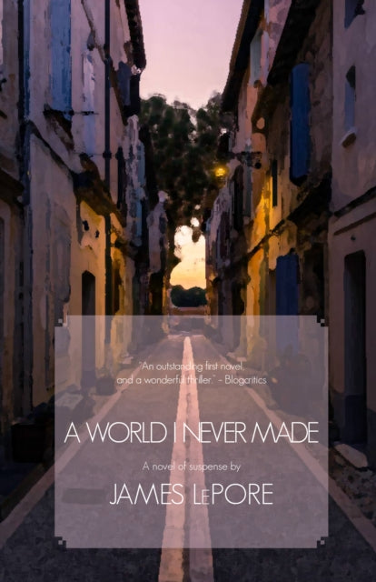 A World I Never Made: A Novel of Suspense