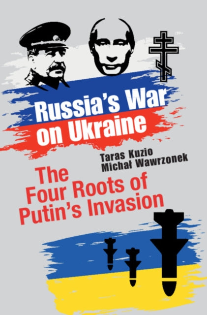 Russia's War on Ukraine: The Four Roots of Putin's Invasion