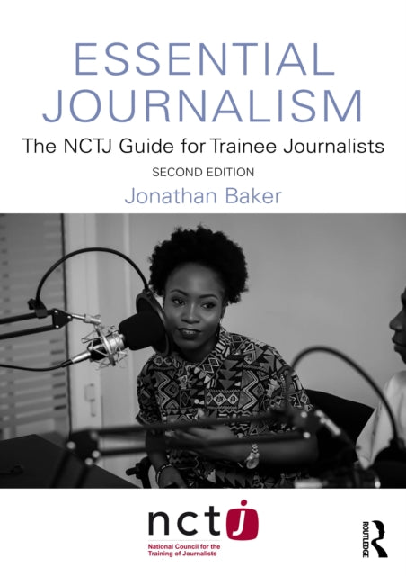 Essential Journalism: The NCTJ Guide for Trainee Journalists
