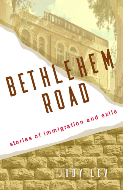 Bethlehem Road: Stories of Immigration and Exile