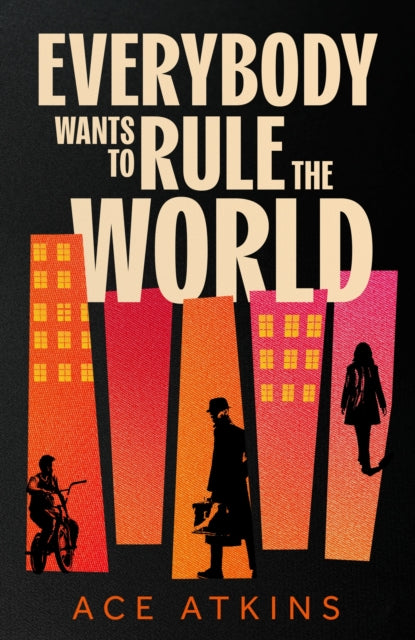 Everybody Wants to Rule the World: 'A thoroughly enjoyable spy novel' Mail on Sunday