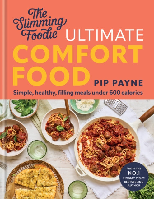 The Slimming Foodie Ultimate Comfort Food: Simple, healthy, filling meals under 600 calories