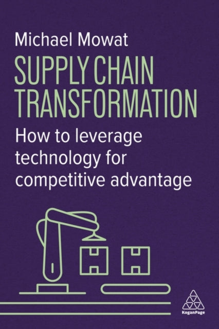 Supply Chain Transformation: How to Leverage Technology for Competitive Advantage