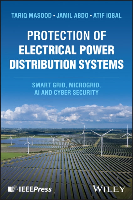 Protection of Electrical Power Distribution Systems: Smart grid, Microgrid, AI, and Cyber Security