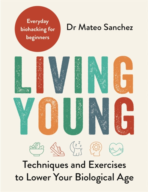 Living Young: Techniques and Exercises to Lower Your Biological Age