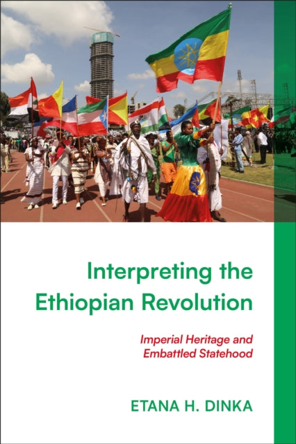 Interpreting the Ethiopian Revolution: Imperial Heritage and Embattled Statehood