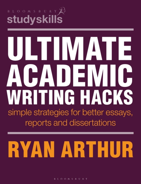 Ultimate Academic Writing Hacks: Simple strategies for better essays, reports and dissertations