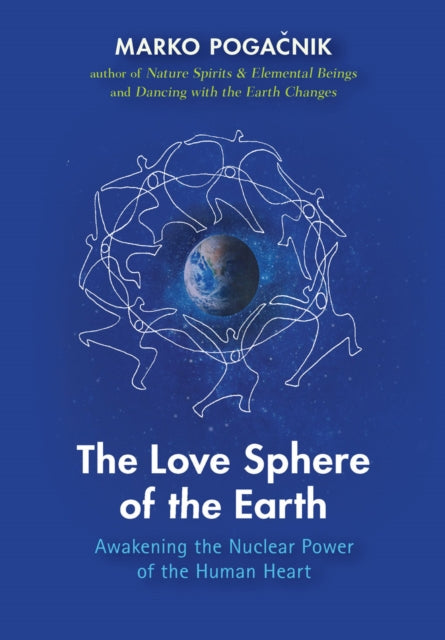 The Love Sphere of the Earth: Awakening the Nuclear Power of the Human Heart
