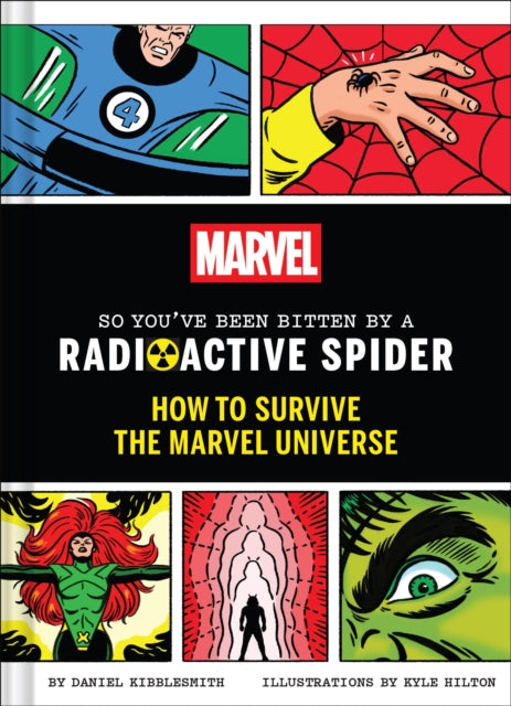 Marvel So You've Been Bitten by a Radioactive Spider: How to Survive the Marvel Universe