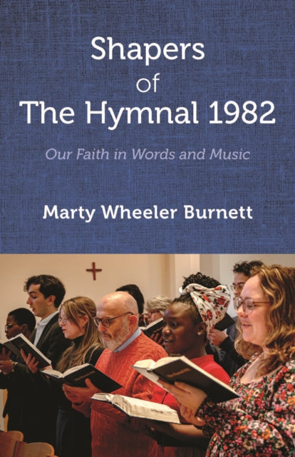 Shapers of The Hymnal 1982: Our Faith in Words and Music