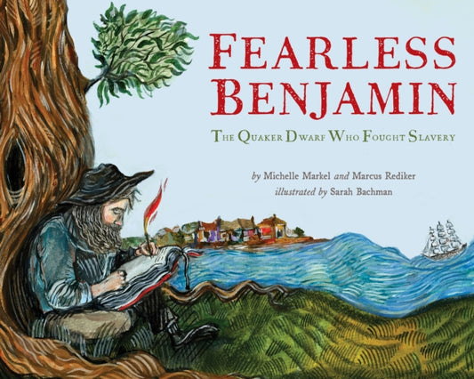 Fearless Benjamin: The Quaker Dwarf Who Fought Slavery