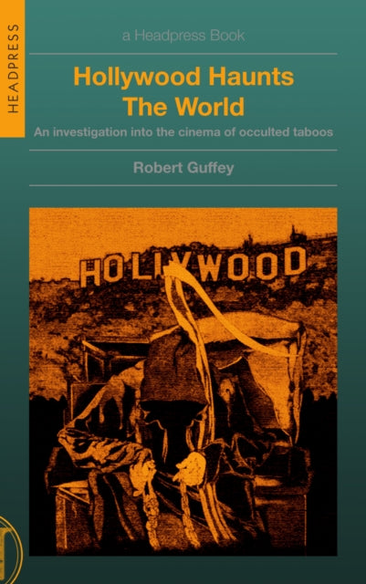 Hollywood Haunts the World: An Investigation into the Cinema of Occulted Taboos