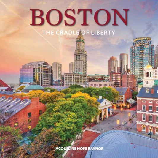 Boston: The Cradle of Liberty