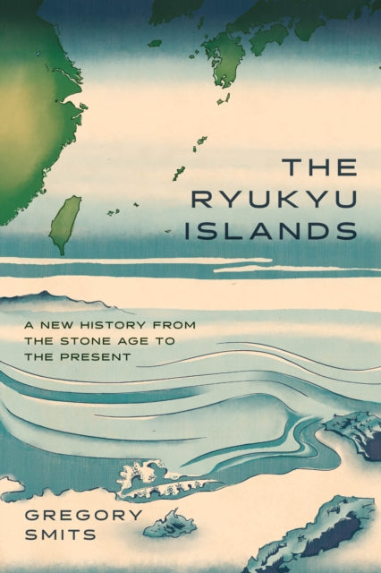 The Ryukyu Islands: A New History from the Stone Age to the Present